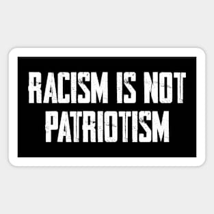 Racism Is Not Patriotism Magnet